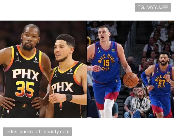 掘金双星齐发力 赛场优势渐显 掘金双星齐发力 赛场优势渐显